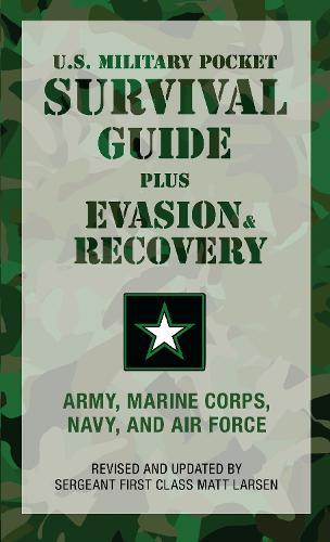 U.S. Military Pocket Survival Guide: Plus Evasion & Recovery