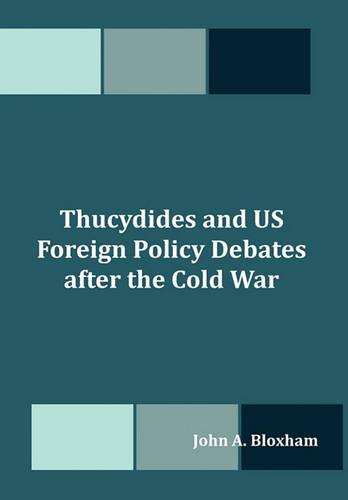 Thucydides and US Foreign Policy Debates after the Cold War