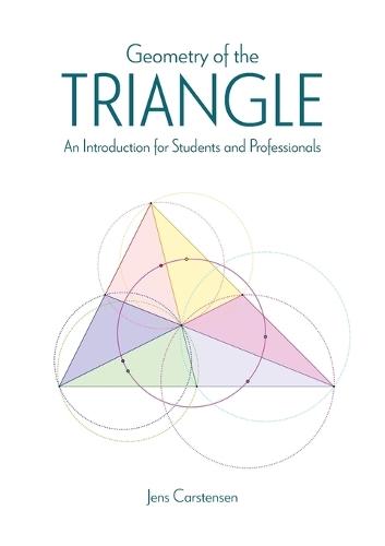 Geometry of the Triangle: An Introduction for Students and Professionals