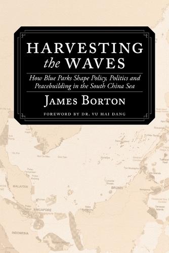 Harvesting the Waves: How Blue Parks Shape Policy, Politics and Peacebuilding in the South China Sea