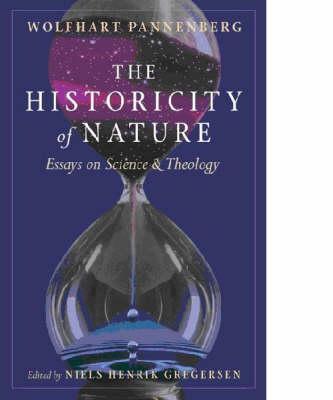 The Historicity of Nature: Essays of Science and Theology