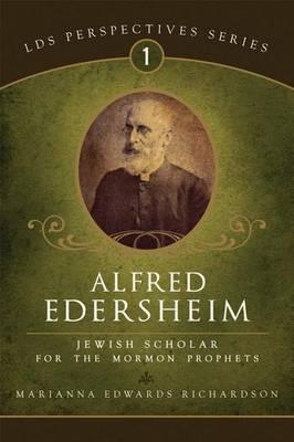 Alfred Edersheim: A Jewish Scholar for the Mormon Prophets