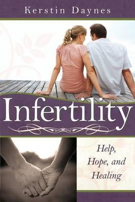 Infertility: Help, Hope, and Healing