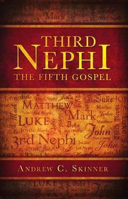 Third Nephi: The Fifth Gospel: The Fifth Gospel