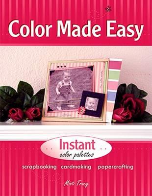 Color Made Easy: Scrapbooking, Cardmaking, Papercrafting