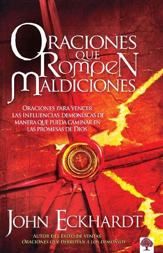 Oraciones que rompen maldiciones / Prayers That Break Curses: Prayers for Breaking Demonic Influences so You Can Walk in God's Promises