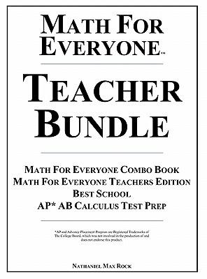Math for Everyone Teacher Bundle Hardcover: Math for Everyone Combo Book, Math for Everyone Teachers Edition, Best School, AP* AB Calculus Test Prep: 7th Grade Math, Algebra I, Geometry I, Algebra II, Math Analysis, Calculus