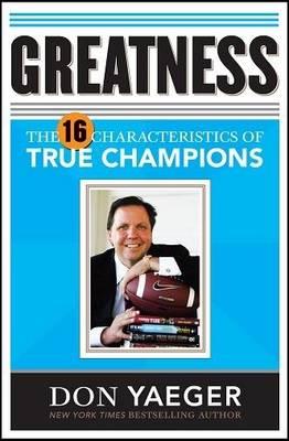 Greatness: The 16 Characteristics of True Champions
