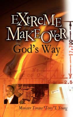 Extreme Makeover God's Way