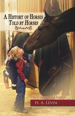 History of Horses Told by Horses: Horse Sense for Humans