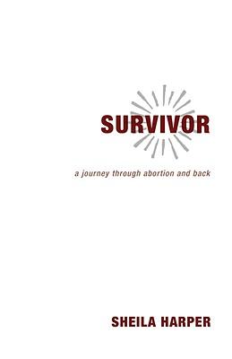 Survivor: A Journey Through Abortion and Back