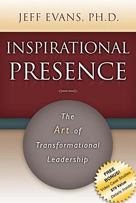 Inspirational Presence: The Art of Transformational Leadership