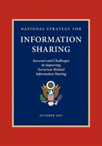 National Strategy for Information Sharing: Successes and Challenges in Improving Terrorism-Related Information Sharing