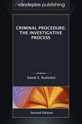 Criminal Procedure: The Investigative Process, Second Edition