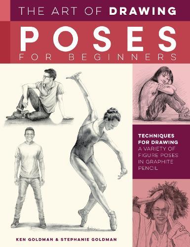 Art of Drawing Poses for Beginners: Techniques for drawing a variety of figure poses in graphite pencil