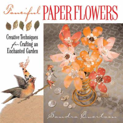 Fanciful Paper Flowers: Creative Techniques for Crafting an Enchanted Garden