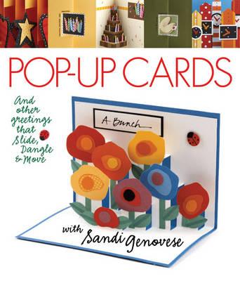 Pop-up Cards: And Other Greetings That Slide, Dangle and Move with Sandi Genovese