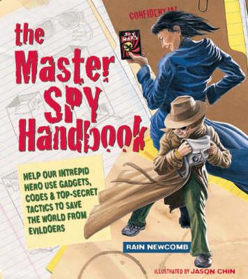 The Master Spy Handbook: Help Our Intrepid Hero Use Gadgets, Codes and Top-secret Tactics to Save the World from Evil Doers