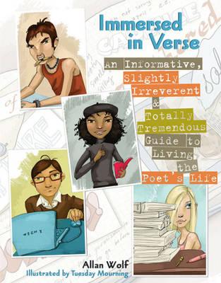 Immersed in Verse: An Informative, Slightly Irreverent and Totally Tremendous Guide to Living the Poet's Life
