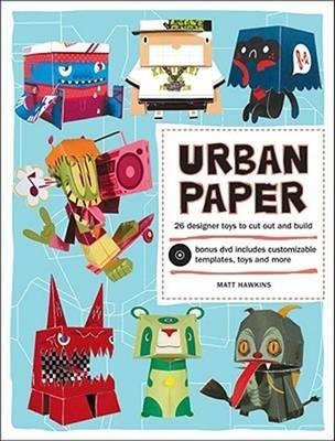 Urban Paper: 25 Designer Toys to Cut out and Build
