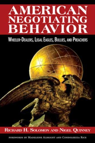 American Negotiating Behavior: Wheeler-Dealers, Legal Eagles, Bullies, and Preachers