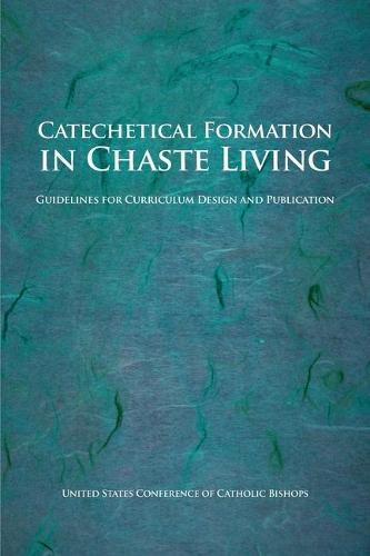 Catechetical Formation in Chaste Living: Guidelines for Curriculum Design and Publication