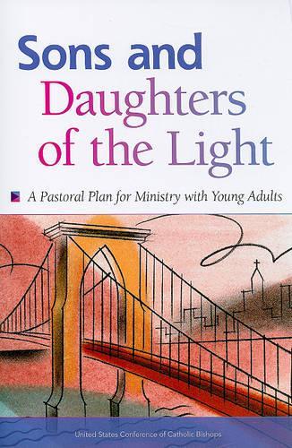 Sons and Daughters of the Light: A Pastoral Plan for Ministry with Young Adults