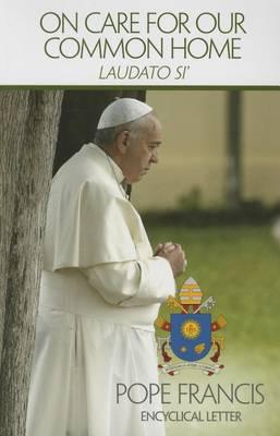 On Care for Our Common Home: Laudato Si