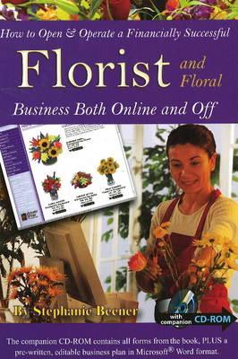 How to Open and Operate a Financially Successful Florist and Floral Business Both On-Line and Off