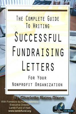 Complete Guide to Writing Successful Fundraising Letters: For Your Non-Profit Organization