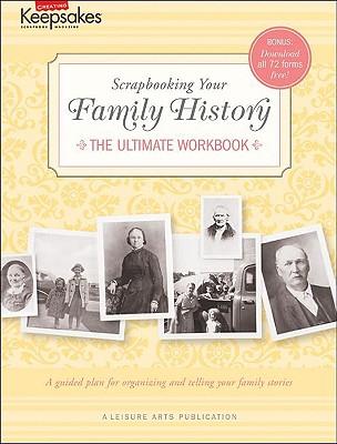 Creating Keepsakes: Scrapbooking Your Family History: (Leisure Arts #4295)