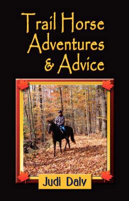 Trail Horse Adventures and Advice