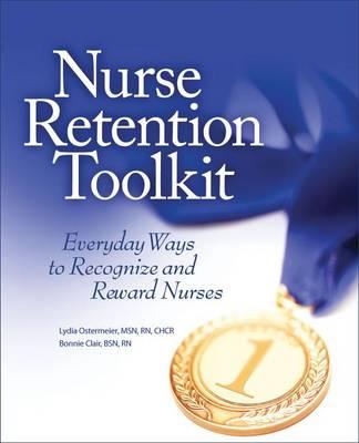 Nurse Retention Toolkit: Everyday Ways to Recognize and Reward Nurses