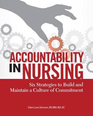Accountability in Nursing: Six Strategies to Build and Maintain a Culture of Commitment