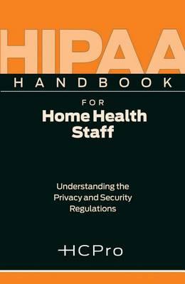 Hipaa Handbook for Home Health Staff (25 Pack): Understanding the Privacy and Security Regulations