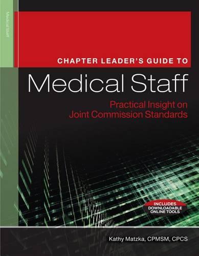 The Chapter Leader's Guide to Medical Staff: Practical Insight on Joint Commission Standards