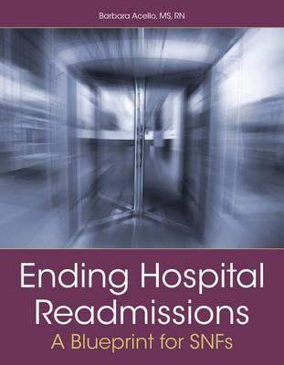 Ending Hospital Readmissions: A Blueprint for Snfs