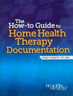 The How-To Guide to Home Health Therapy Documentation