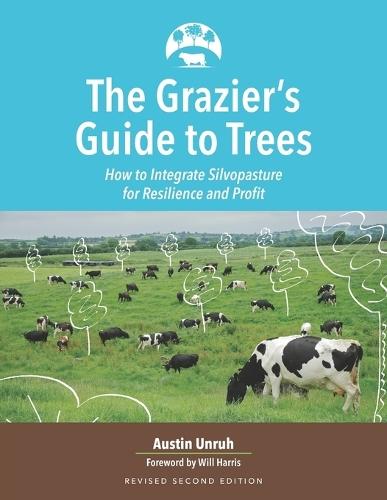 The Grazier's Guide to Trees: How to Integrate Silvopasture for Resilience and Profit