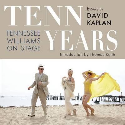 Tenn Years: Tennessee Williams on Stage