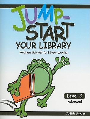 Jump-Start Your Library: Level C: Advanced, Hands-On Materials for Library Learning