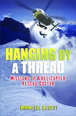 Hanging by a Thread: The Missions of a Helicopter Rescue Doctor