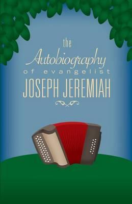 Autobiography of Evangelist Joseph Jeremiah