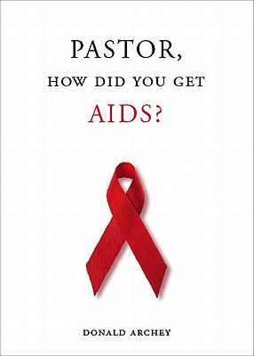 Pastor, How Did You Get AIDS?