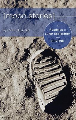 Moon Stories: A Roadmap to Lunar Exploration and Beyond
