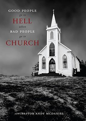 Good People Go to Hell When Bad People Go to Church