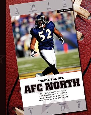 AFC North: The Baltimore Ravens/The Cincinnati Bengals/The Cleveland Browns/The Pittsburgh Steelers