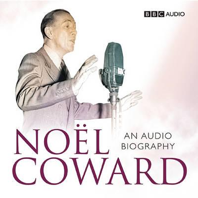Noel Coward: An Audio Biography