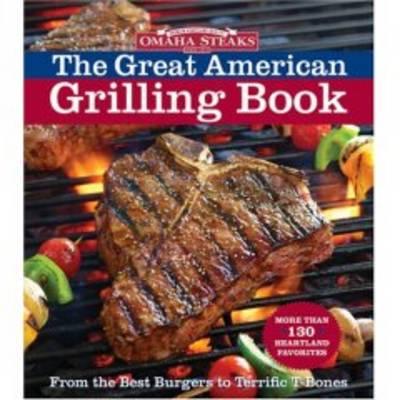 Omaha Steaks: The Great American Grilling Book