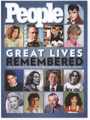 People: Great Lives Remembered: Looking Back at the Icons Who Changed Popular Culture